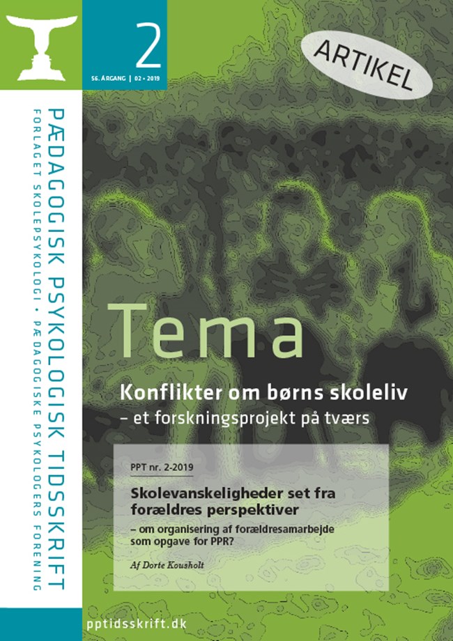 PPT nr. 2-2019 Skolevanskeligheder set fra forældres perspektiver – om organisering af forældresamarbejde som opgave for PPR? Af Dorte Kousholt