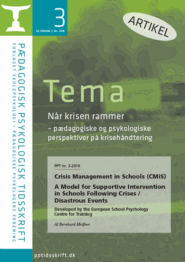 PPT nr. 3-2019 Crisis Management in Schools (CMiS) A Model for Supportive Intervention in Schools Following Crises / Disastrous Events Developed by the European School Psychology Centre for Training Af Bernhard Meißner