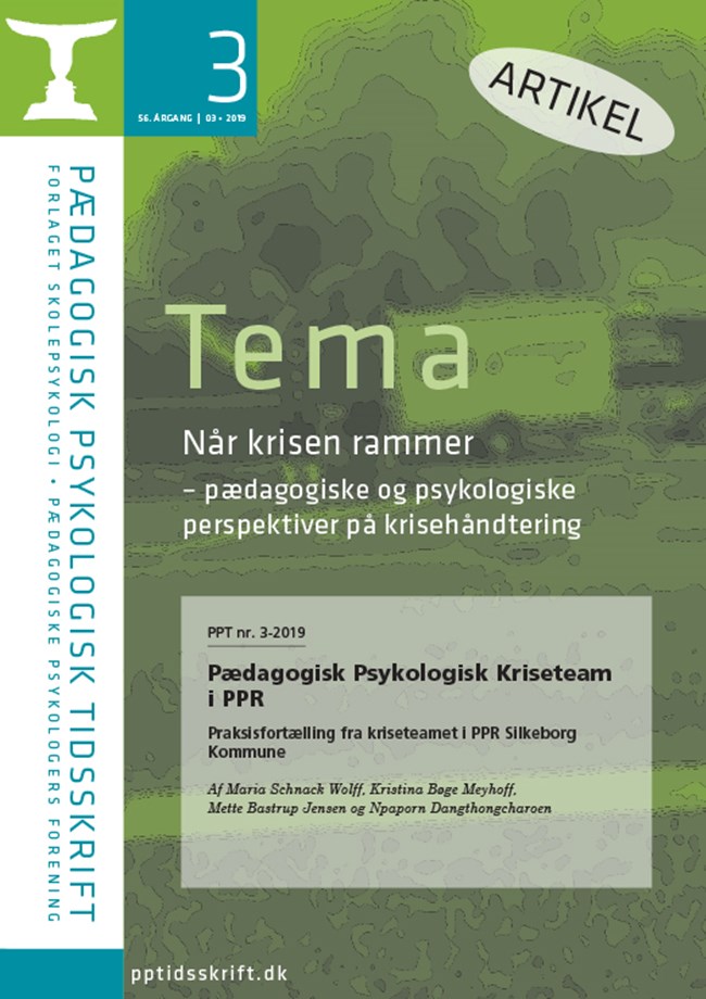 PPT nr. 3-2019 Pædagogisk Psykologisk Kriseteam i PPR Praksisfortælling fra kriseteamet i PPR Silkeborg Kommune Af Maria Schnack Wolff, Kristina Bøge Meyhoff, Mette Bastrup Jensen og Npaporn Dangthongcharoen