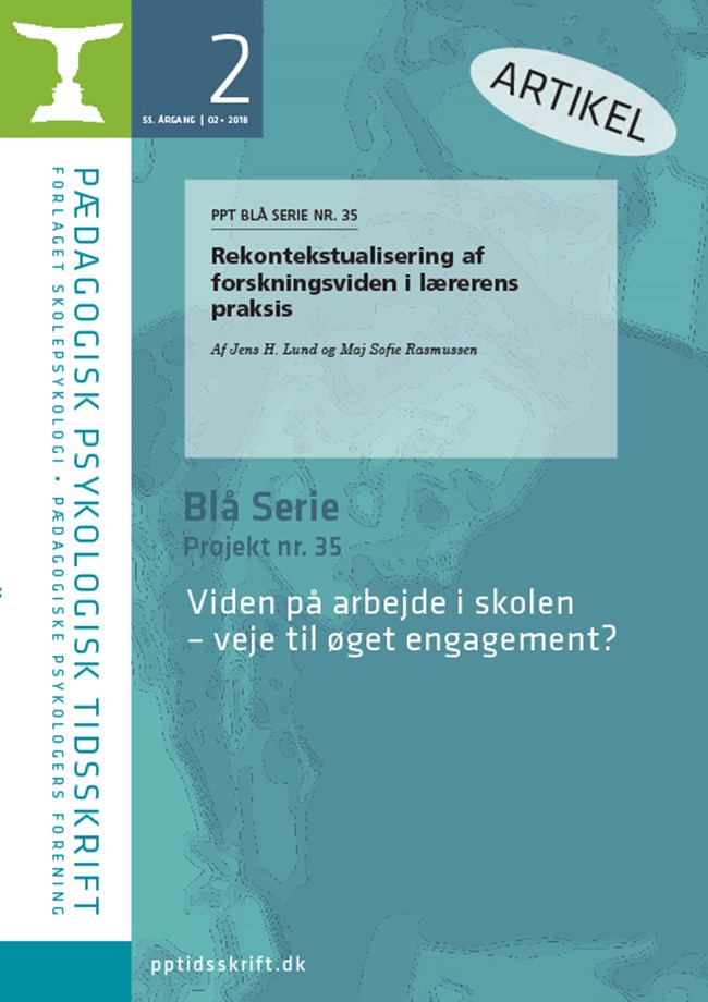 PPT nr. 2-2018: PPT BLÅ SERIE NR. 35  Rekontekstualisering af forskningsviden i lærerens praksis Af Jens H. Lund og Maj Sofie Rasmussen