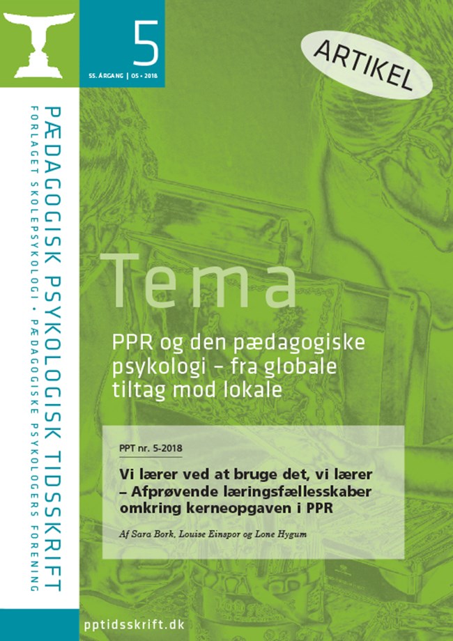 PPT nr. 5-2018  Vi lærer ved at bruge det, vi lærer – Afprøvende læringsfællesskaber omkring kerneopgaven i PPR Af Sara Bork, Louise Einspor og Lone Hygum