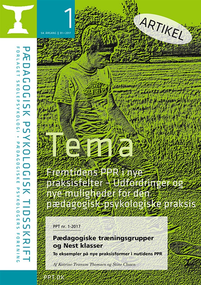PPT nr. 1-2017: Pædagogiske træningsgrupper og Nest klasser To eksempler på nye praksisformer i nutidens PPR Af Katrine Tranum Thomsen og Stine Clasen