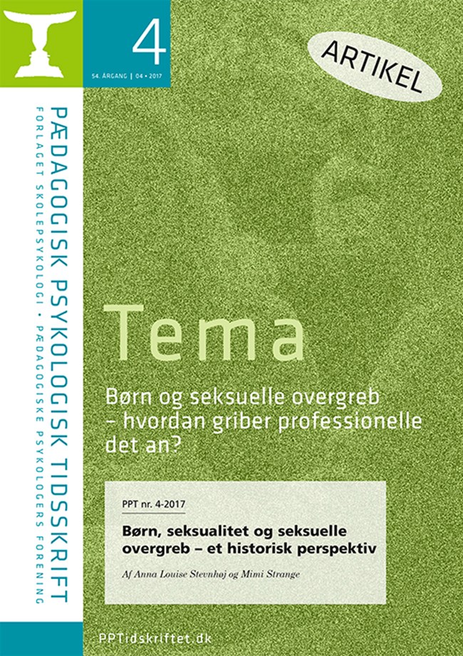 PPT nr. 4-2017 Børn, seksualitet og seksuelle overgreb – et historisk perspektiv Af Anna Louise Stevnhøj og Mimi Strange