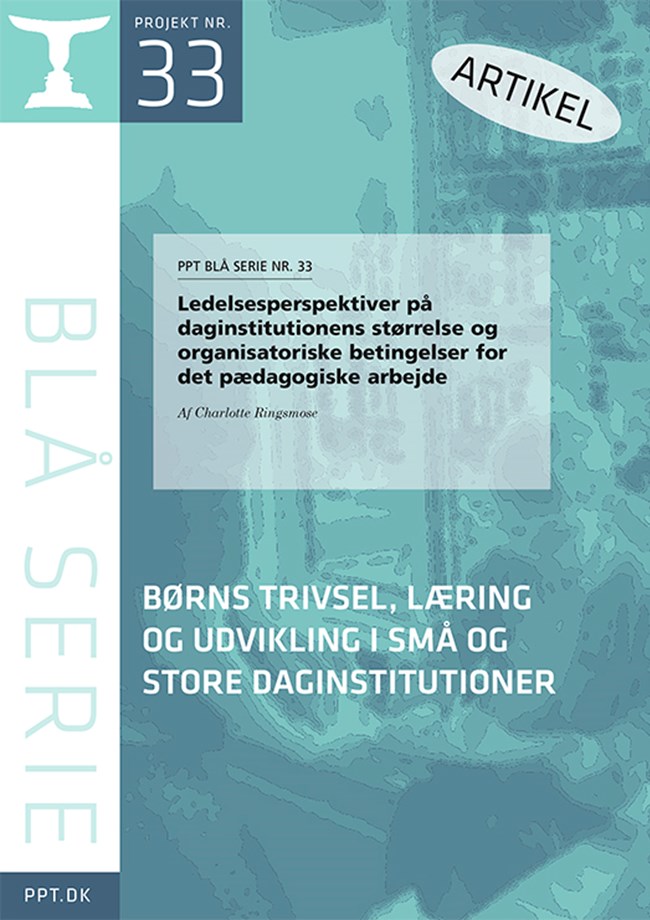PPT BLÅ SERIE NR. 33: Charlotte Ringsmose: Ledelsesperspektiver på daginstitutionens størrelse ...