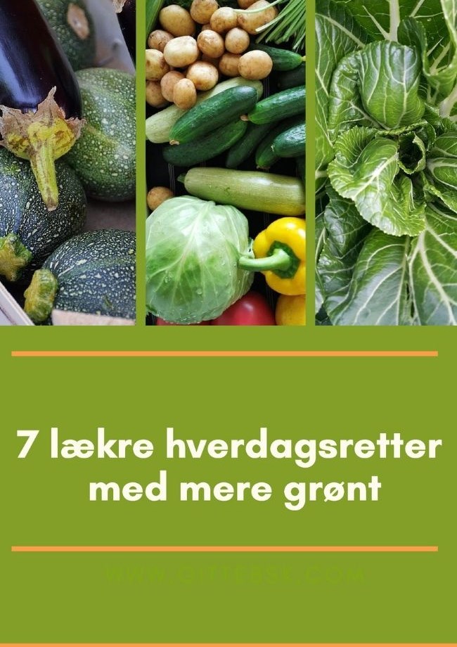 7 lækre hverdagsretter med mere grønt