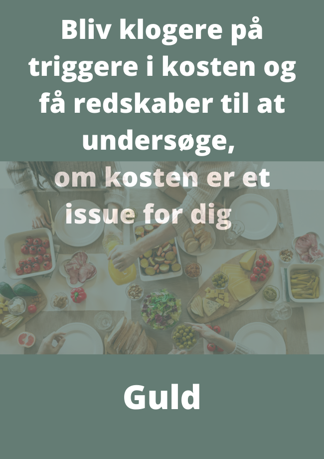 Bliv klogere på triggere i kosten og få redskaber til at undersøge, om kosten er et issue for dig - Guld