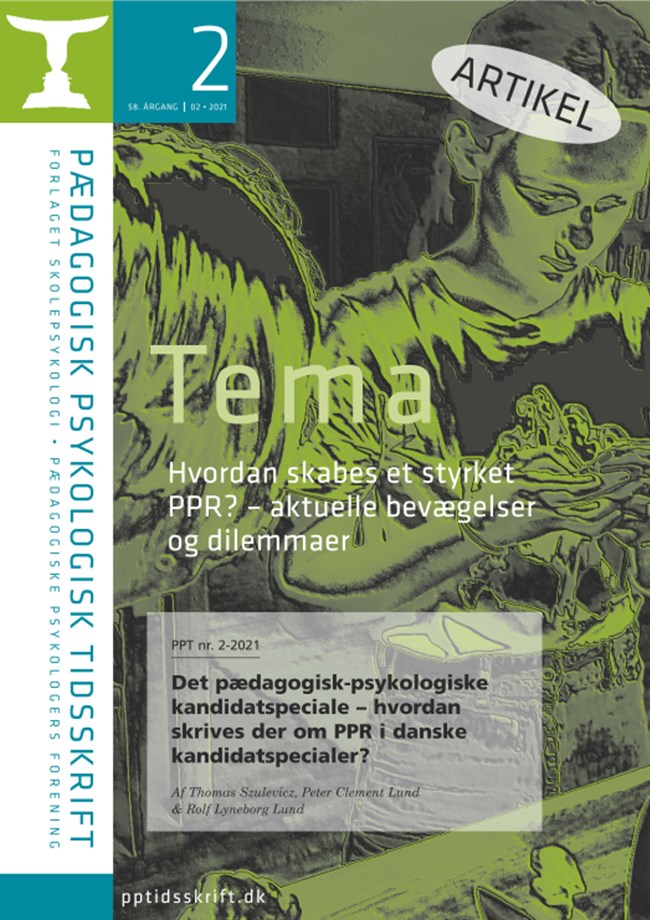 PPT nr. 2-2021 Thomas Szulevicz, Peter Clement Lund & Rolf Lyneborg Lund: Det pædagogisk-psykologiske kandidatspeciale – hvordan skrives der om PPR i danske kandidatspecialer?