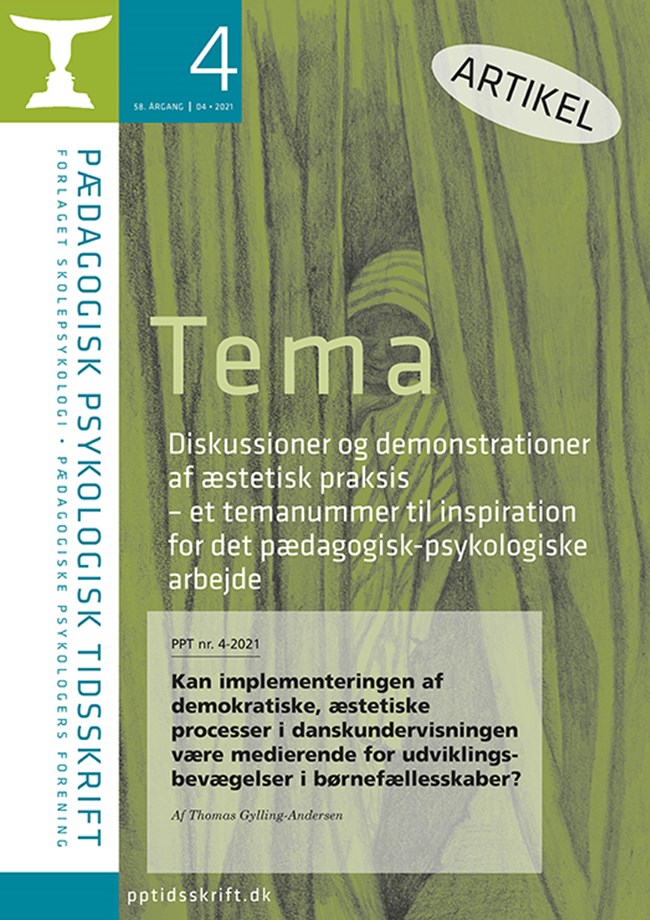 PPT nr. 4-2021: Thomas Gylling-Andersen: Kan implementeringen af demokratiske, æstetiske processer i danskundervisningen være medierende for udviklings- bevægelser i børnefællesskaber?