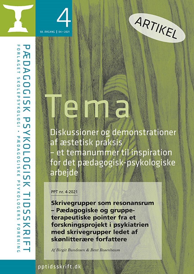 PPT nr. 4-2021: Birgit Bundesen & Bent Rosenbaum: Skrivegrupper som resonansrum – Pædagogiske og gruppe- terapeutiske pointer fra et forskningsprojekt i psykiatrien med skrivegrupper ledet af skønlitterære forfattere 